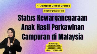 Status Kewarganegaraan Anak Hasil Perkawinan Campuran di Malaysia