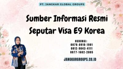 Sumber Informasi Resmi Seputar Visa E9 Korea