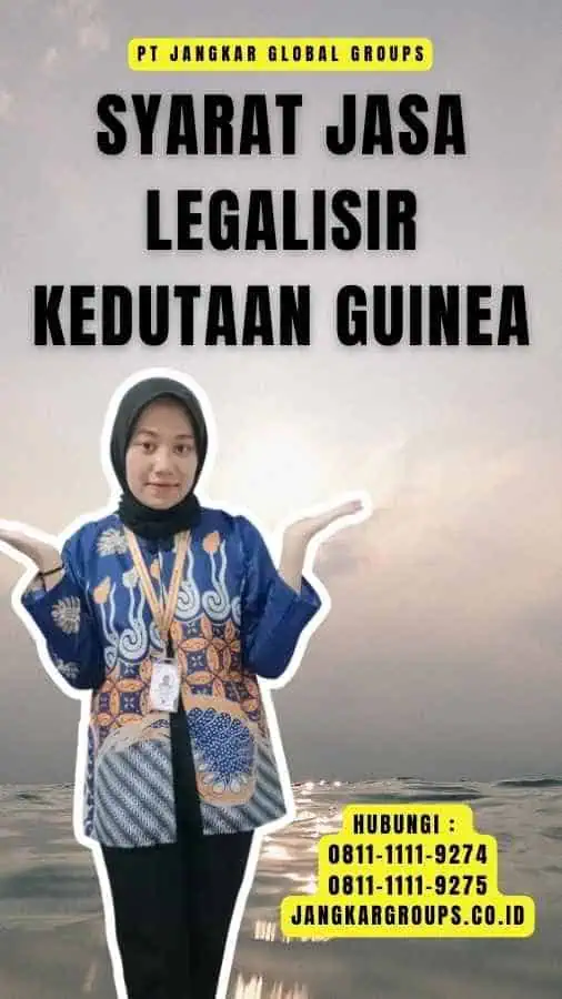 Syarat Jasa Legalisir Kedutaan Guinea