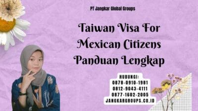 Taiwan Visa For Mexican Citizens Panduan Lengkap