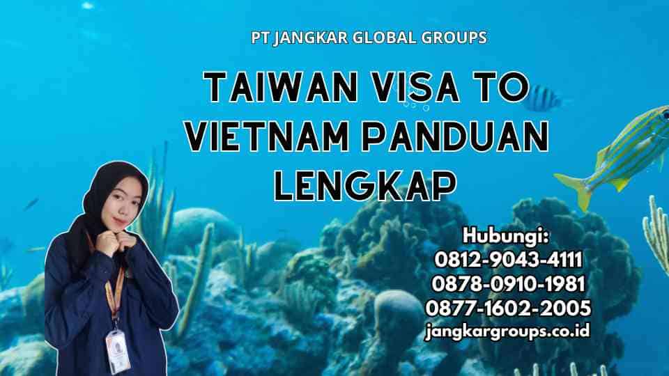 Taiwan Visa To Vietnam Panduan Lengkap