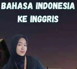 Terjemahan Untuk Teks Bahasa Indonesia Ke Inggris