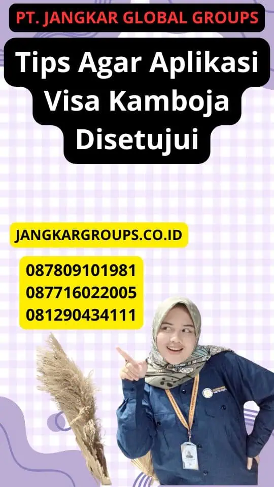 Tips Agar Aplikasi Visa Kamboja Disetujui