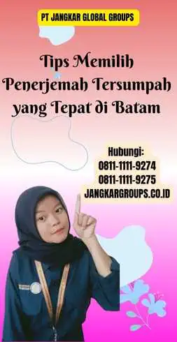 Tips Memilih Penerjemah Tersumpah yang Tepat di Batam