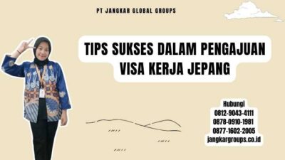 Tips Sukses Dalam Pengajuan Visa Kerja Jepang
