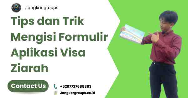Tips dan Trik Mengisi Formulir Aplikasi Visa Ziarah