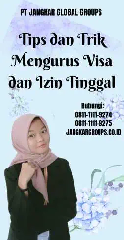 Tips dan Trik Mengurus Visa dan Izin Tinggal