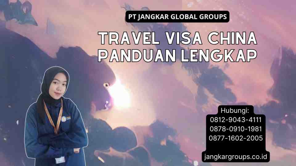 Travel Visa China Panduan Lengkap
