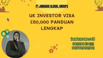 UK Investor Visa £50,000 Panduan Lengkap