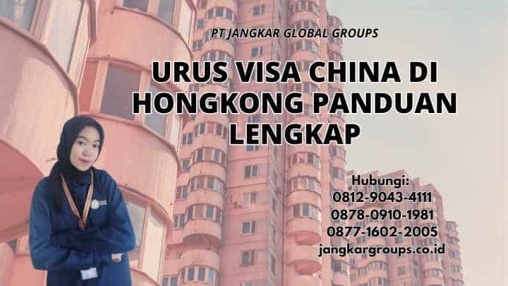 Urus Visa China Di Hongkong Panduan Lengkap