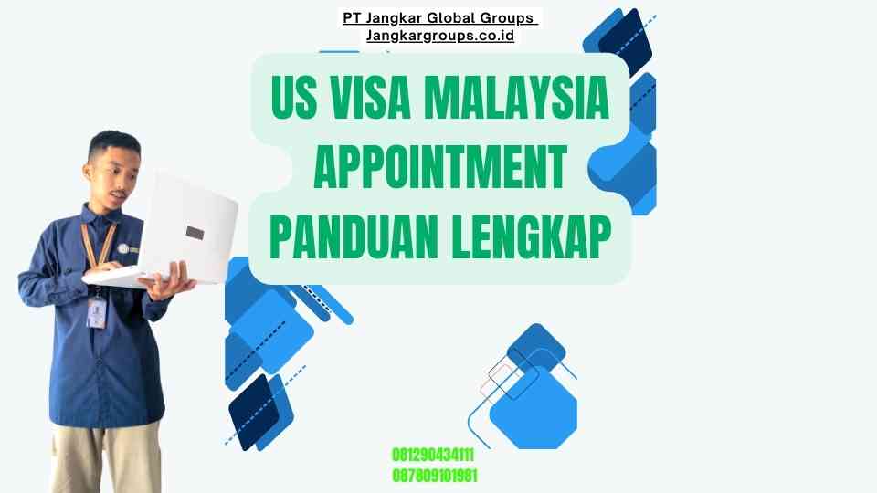 Us Visa Malaysia Appointment Panduan Lengkap
