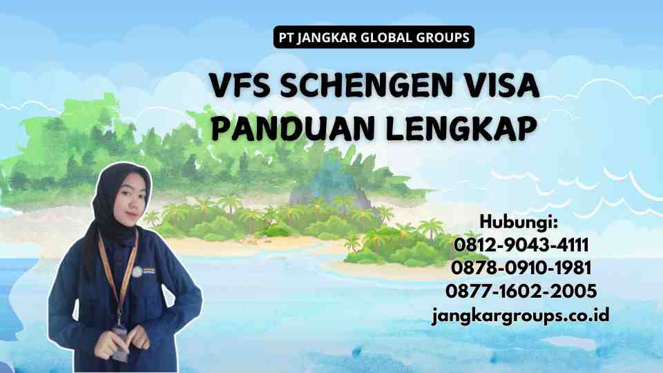 Vfs Schengen Visa Panduan Lengkap
