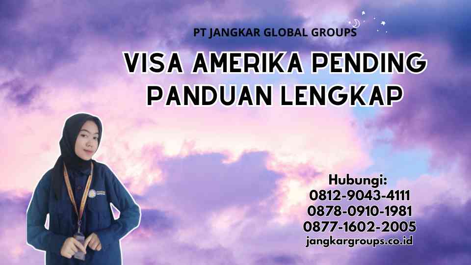 Visa Amerika Pending Panduan Lengkap