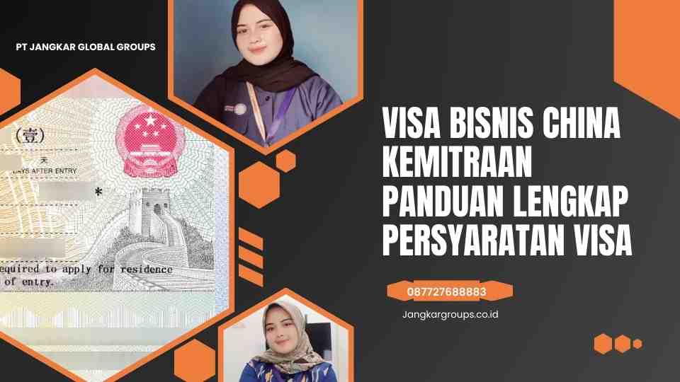 Visa Bisnis China Kemitraan Panduan Lengkap Persyaratan Visa