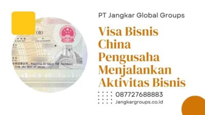 Visa Bisnis China Pengusaha Menjalankan Aktivitas Bisnis