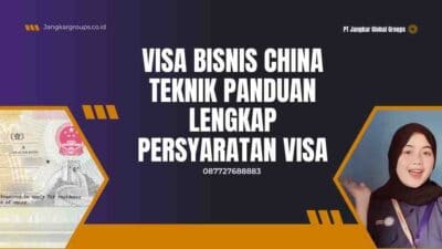 Visa Bisnis China Teknik Panduan Lengkap Persyaratan Visa