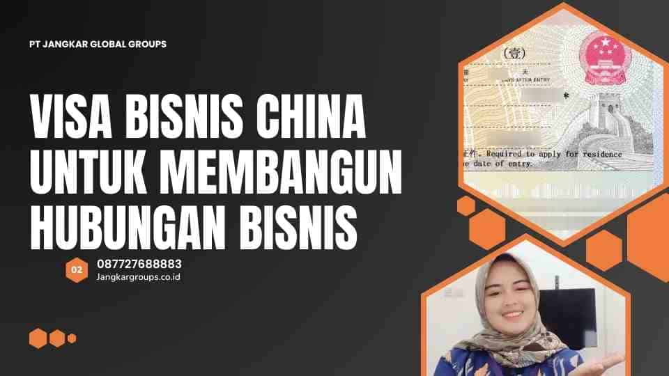 Visa Bisnis China Untuk Membangun Hubungan Bisnis