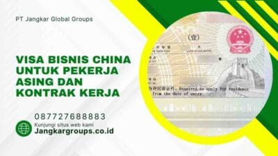 Visa Bisnis China Untuk Pekerja Asing Dan Kontrak Kerja