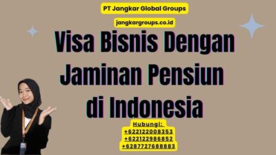 Visa Bisnis Dengan Jaminan Pensiun di Indonesia