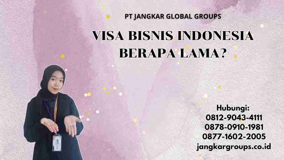 Visa Bisnis Indonesia Berapa Lama?