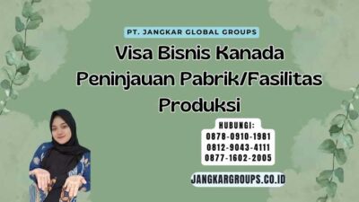 Visa Bisnis Kanada Peninjauan Pabrik/Fasilitas Produksi