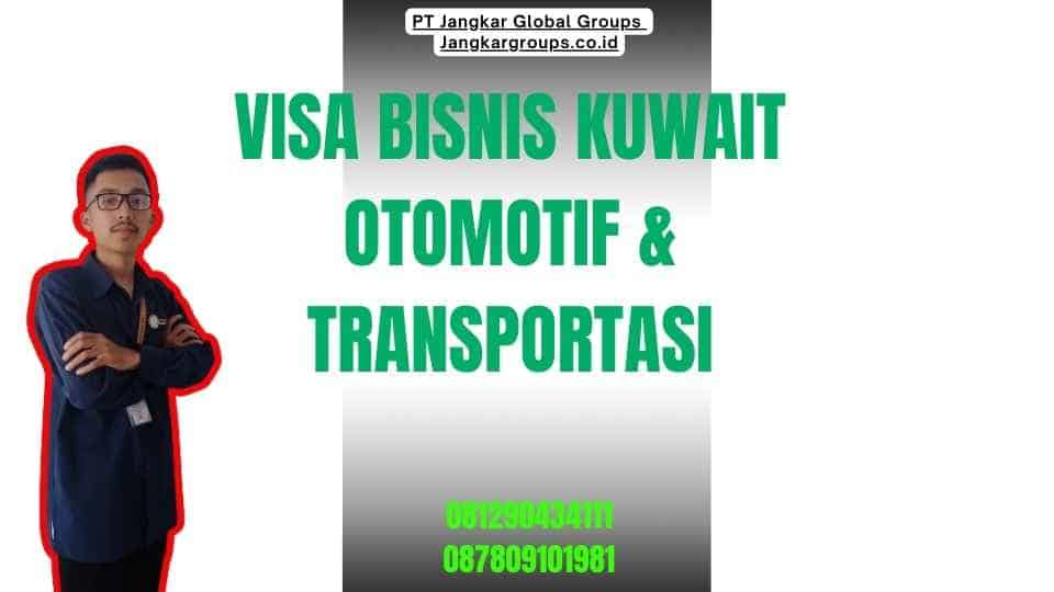 Visa Bisnis Kuwait Otomotif & Transportasi