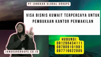Visa Bisnis Kuwait Terpercaya Untuk Pembukaan Kantor Perwakilan