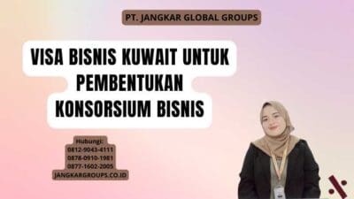 Visa Bisnis Kuwait Untuk Pembentukan Konsorsium Bisnis