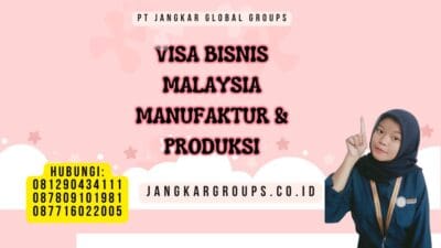 Visa Bisnis Malaysia Manufaktur & Produksi