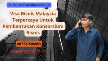 Visa Bisnis Malaysia Terpercaya Untuk Pembentukan Konsorsium Bisnis