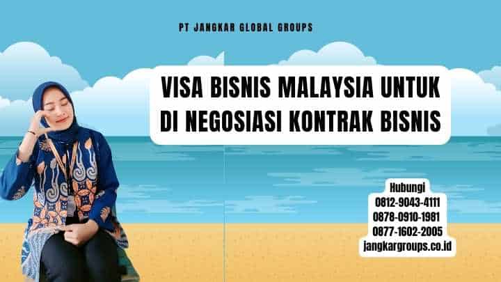 Visa Bisnis Malaysia Untuk Di Negosiasi Kontrak Bisnis