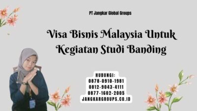Visa Bisnis Malaysia Untuk Kegiatan Studi Banding