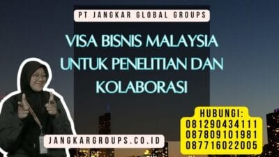 Visa Bisnis Malaysia Untuk Penelitian Dan Kolaborasi
