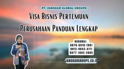 Visa Bisnis Pertemuan Perusahaan Panduan Lengkap
