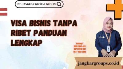 Visa Bisnis Tanpa Ribet Panduan Lengkap