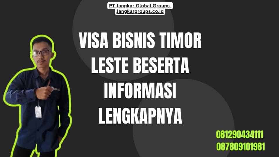 Visa Bisnis Timor Leste Beserta Informasi Lengkapnya