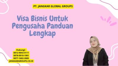 Visa Bisnis Untuk Pengusaha Panduan Lengkap