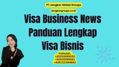 Visa Business News Panduan Lengkap Visa Bisnis