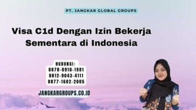 Visa C1d Dengan Izin Bekerja Sementara di Indonesia