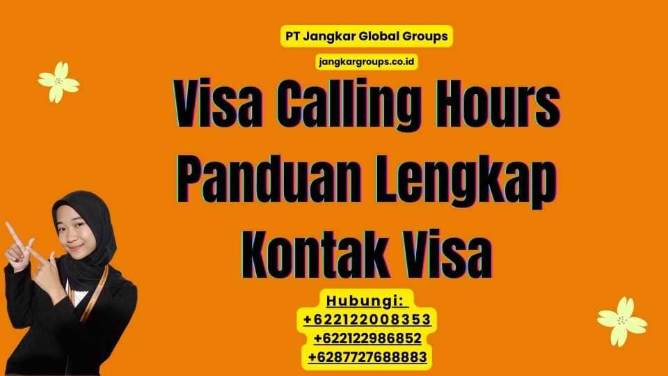 Visa Calling Hours Panduan Lengkap Kontak Visa