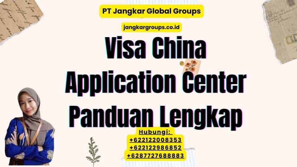 Visa China Application Center Panduan Lengkap