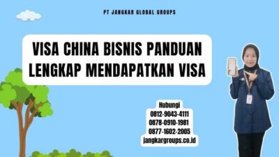 Visa China Bisnis Panduan Lengkap Mendapatkan Visa