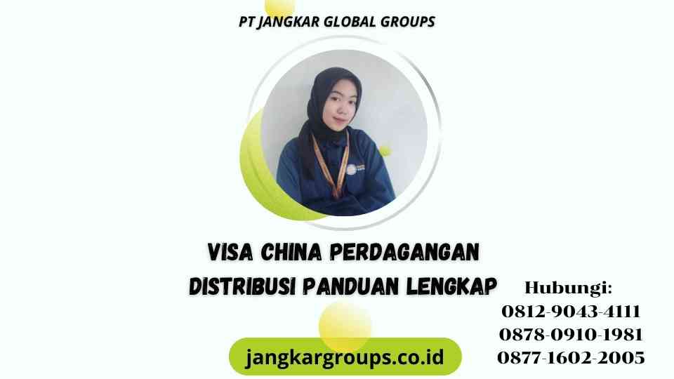 Visa China Perdagangan Distribusi Panduan Lengkap