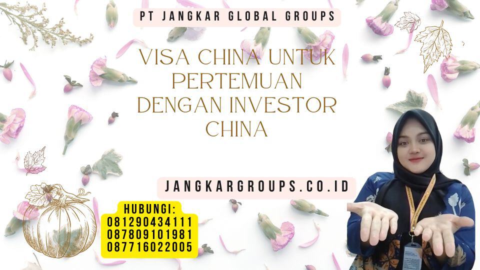 Visa China Untuk Pertemuan Dengan Investor China