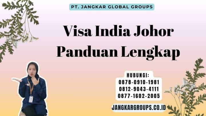 Visa India Johor Panduan Lengkap