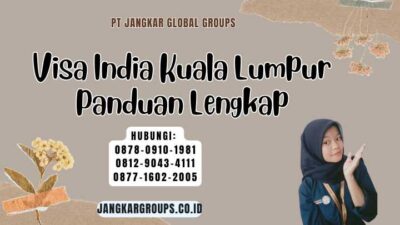 Visa India Kuala Lumpur Panduan Lengkap