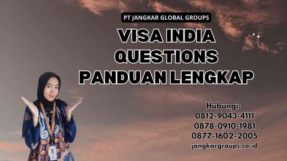 Visa India Questions Panduan Lengkap