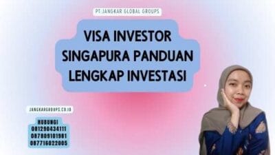Visa Investor Singapura Panduan Lengkap Investasi