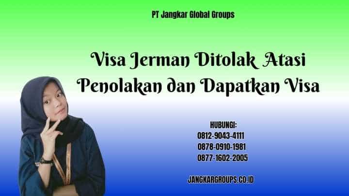 Visa Jerman Ditolak Atasi Penolakan dan Dapatkan Visa