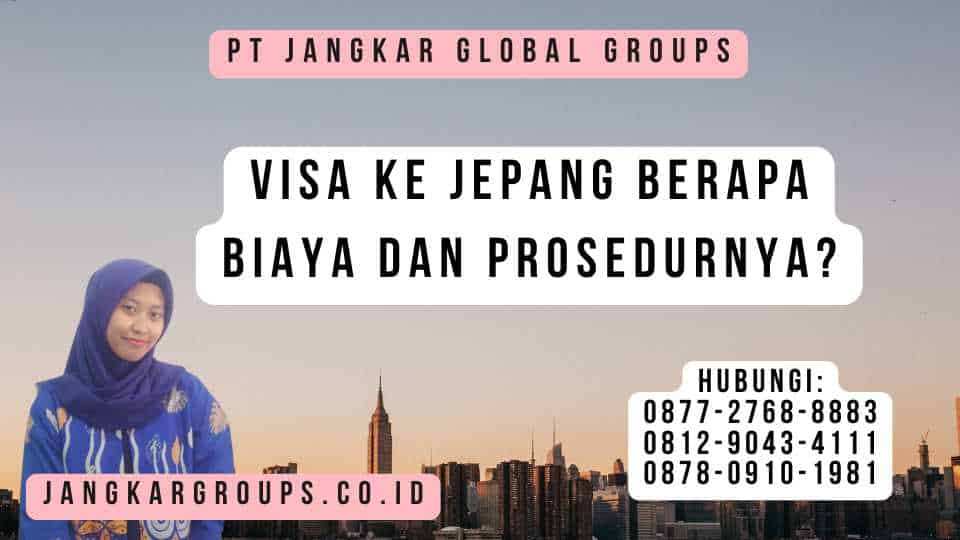 Visa Ke Jepang Berapa Biaya dan Prosedurnya